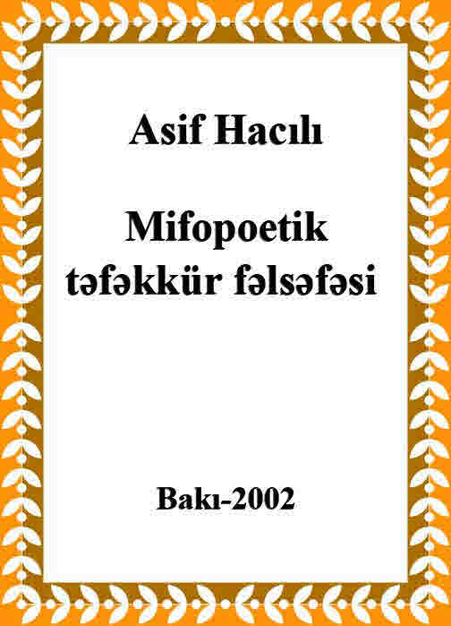 Mifopoetik Təfəkkür Felsefesi - Asif Hacılı